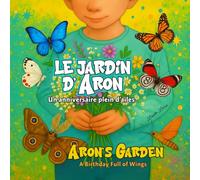 Le Jardin d'Aron | Aron's Garden: Un anniversaire plein d’ailes | A Birthday Full of Wings