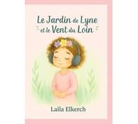 Le jardin de Lyne et le Vent du Loin: Une histoire douce et poétique pour aborder l'absence du père
