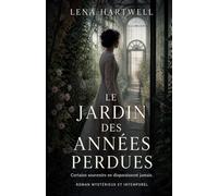 Le Jardin des Années Perdues: Roman mystérieux sur le temps, mémoire et destin - une immersion entre passé et présent