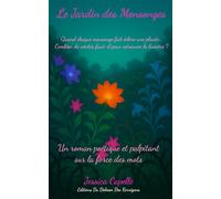 Le Jardin des Mensonges: Quand chaque mensonge fait éclore une plante... Combien de vérité faut-il pour retrouver la lumière ?