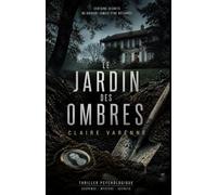 Le jardin des ombres: Un thriller psychologique où certains secrets ne doivent jamais être déterrés