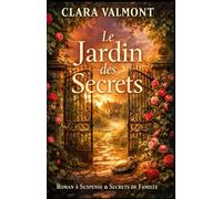 Le Jardin des Secrets: Roman suspense féminin, secrets de famille, enquête dans un village, mystère et amour (Les Jardins de Montfaucon)