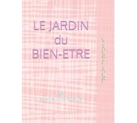 LE JARDIN DU BIEN-ETRE: LA NATURE AU NATUREL