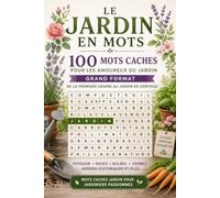 Le Jardin en Mots : 100 Mots Caches pour les Amoureux du Jardin - Grand Format, de la Premiere Graine au Jardin en Heritage: Mots Caches Jardin pour ... Bulbes, Herbes, Jardins Historiques et Plus
