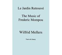 Le Jardin Retrouve. the Music of Frederic Mompou.
