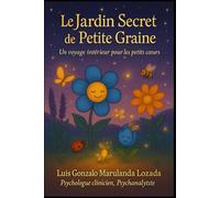 Le Jardin Secret de Petite Graine: Un conte pour grandir avec le cœur (Les Contes de Luis G.)