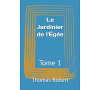 Le Jardinier de l'Égée: Tome 1 (Les Constellations Invisibles)