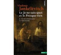 Le Je-ne-sais-quoi et le Presque-rien, tome 2 (2): La Méconnaissance, le malentendu (Points Essais, 2)