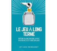 Le jeu à long terme: bâtir sa richesse avec patience et discipline