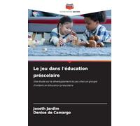 Le jeu dans l'éducation préscolaire: Une étude sur le développement du jeu chez un groupe d'enfants en éducation préscolaire