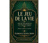 Le Jeu de la vie, suivi de Votre parole est votre baguette magique (Édition traduite et annotée)