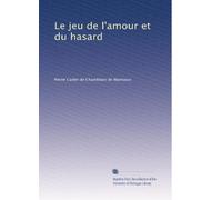 Le jeu de l'amour et du hasard: Volume 2