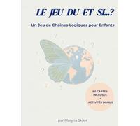 Le Jeu du Et Si...?: Un Jeu de Chaînes Logiques pour Enfants: 3 (What If? Logical chain game)