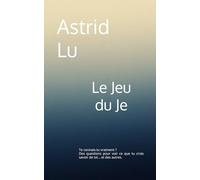 Le jeu du je: Te connais-tu vraiment ? Des questions pour voir ce que tu crois savoir de toi… et des autres. (Méthodes bien-être simples et rapides)