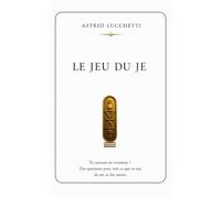 LE JEU DU JE: Te connais-tu vraiment ? Des questions pour voir ce que tu sais de toi, et des autres. (Collection Les Passages - Astrid Lucchetti)