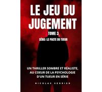 LE JEU DU JUGEMENT: Un thriller psychologique au cœur d’un tueur en série (LE PACTE DU TUEUR)