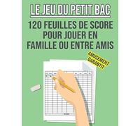 Le Jeu du Petit Bac - 120 feuilles de score pour jouer en famille ou entre amis: Rappelez-vous votre enfance et jouez avec vos amis - Jeu de mots et lettres amusant adultes et enfants