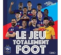 Le jeu totalement foot: Jouez avec l'équipe de France
