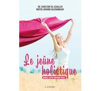 Le jeûne holistique: Manuel d'auto-guérison totale