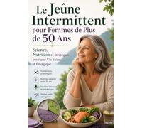 Le Jeûne Intermittent pour Femmes de Plus de 50 Ans: Science, Nutrition et Stratégies pour une Vie Saine et Énergique