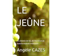 LE JEÛNE: Un chemin de foi, de liberté et de transformation intérieure