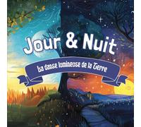 Le Jour et la Nuit: À la découverte du jour, de la nuit… et de la danse de notre planète