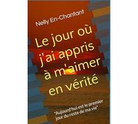 Le jour où j'ai appris à m'aimer en vérité: "aujourd'hui est le premier jour du reste de ma vie"
