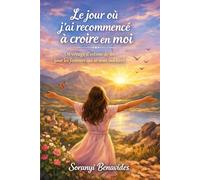 Le jour où j'ai recommencé à croire en moi.