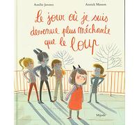 Le jour où je suis devenue plus méchante que le loup