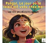 Le jour où le soleil est venu chez moi: Une fête des récoltes en Inde (Les livres qui relient le monde)