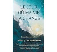Le jour où ma vie a changé: Recueil de nouvelles (Collection Cosy Horizons : Romans et carnets pour se sentir mieux)