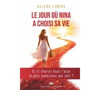 Le jour où Nina a choisi sa vie: Et si choisir sa vie était l’acte le plus audacieux qui soit ? (Collection Lumibook)