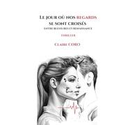 Le jour où nos regards se sont croisés: Entre blessures et renaissances