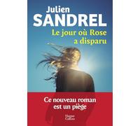 Julien Sandrel – El día en que Rose desapareció – La nueva novela evento de 2025