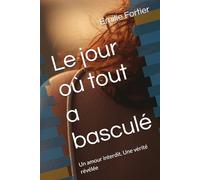 Le jour où tout a basculé: Un amour interdit. Une vérité révélée