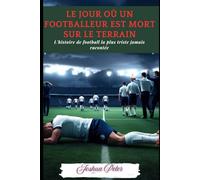 Le jour où un footballeur est mort sur le terrain: L'histoire de football la plus triste jamais racontée