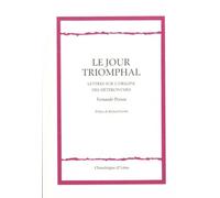 Le jour triomphal: Lettre sur l’origine des hétéronymes