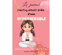Le journal choatiquement drôle d'une hypersensible: Une histoire pour les enfants à partir de 5 ans