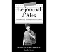 Le journal d'Alex: Une histoire en français. Lecture en français facile pour adolescents - Niveau A1-A2