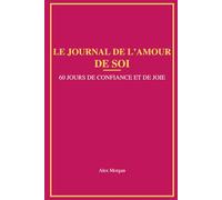 Le Journal de l’Amour de Soi: 60 jours de confiance et de joie