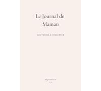 Le Journal de Maman - Cahier de souvenirs à compléter: Le cadeau idéal pour toutes les mamans