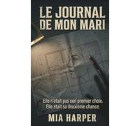 Le Journal de Mon Mari: Thriller psychologique - Elle n'était pas son premier choix. Elle était sa deuxième chance.