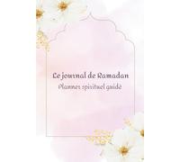 Le journal de Ramadan: Planner spirituel guidé