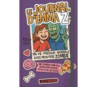 Le journal d'Emma Z. "Ma vie (presque) normale avec mon père zombie": Une comédie familiale en décomposition ! 100% pour les ados