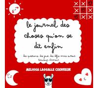Le journal des choses qu’on se dit enfin: Des questions, des jeux, des défis et beaucoup d'amour