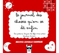 Le journal des choses qu'on se dit enfin: Des questions, des jeux, des défis et beaucoup d'amour
