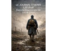 LE JOURNAL D'HENRI LAFLEUR: dans la tourmente de 1914-1918