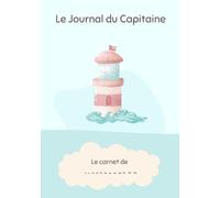 Le Journal du Capitaine: Mon carnet de bord ludique pour développer l'autonomie et la confiance en soi