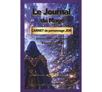 Le Journal du Mage: Carnet de personnage pour jeu de rôle (La Taverne du Fût de Chêne - Journaux d’aventuriers)
