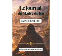 Le Journal du Maître du jeu: Carnet de MJ-JDR - préparation de campagne et scénarios (La Taverne du Fût de Chêne - Journaux d’aventuriers)